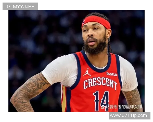 布兰登英格拉姆如何在NBA赛场上展现个人风采与团队合作精神